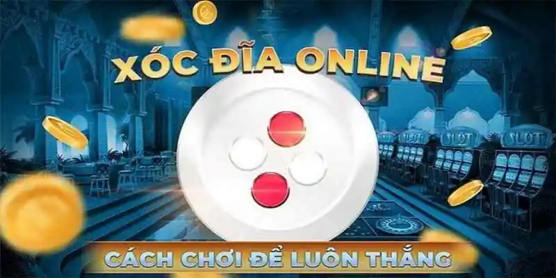 cách chơi xóc đĩa 3D