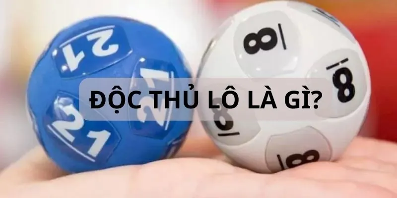 độc thủ lô là gì